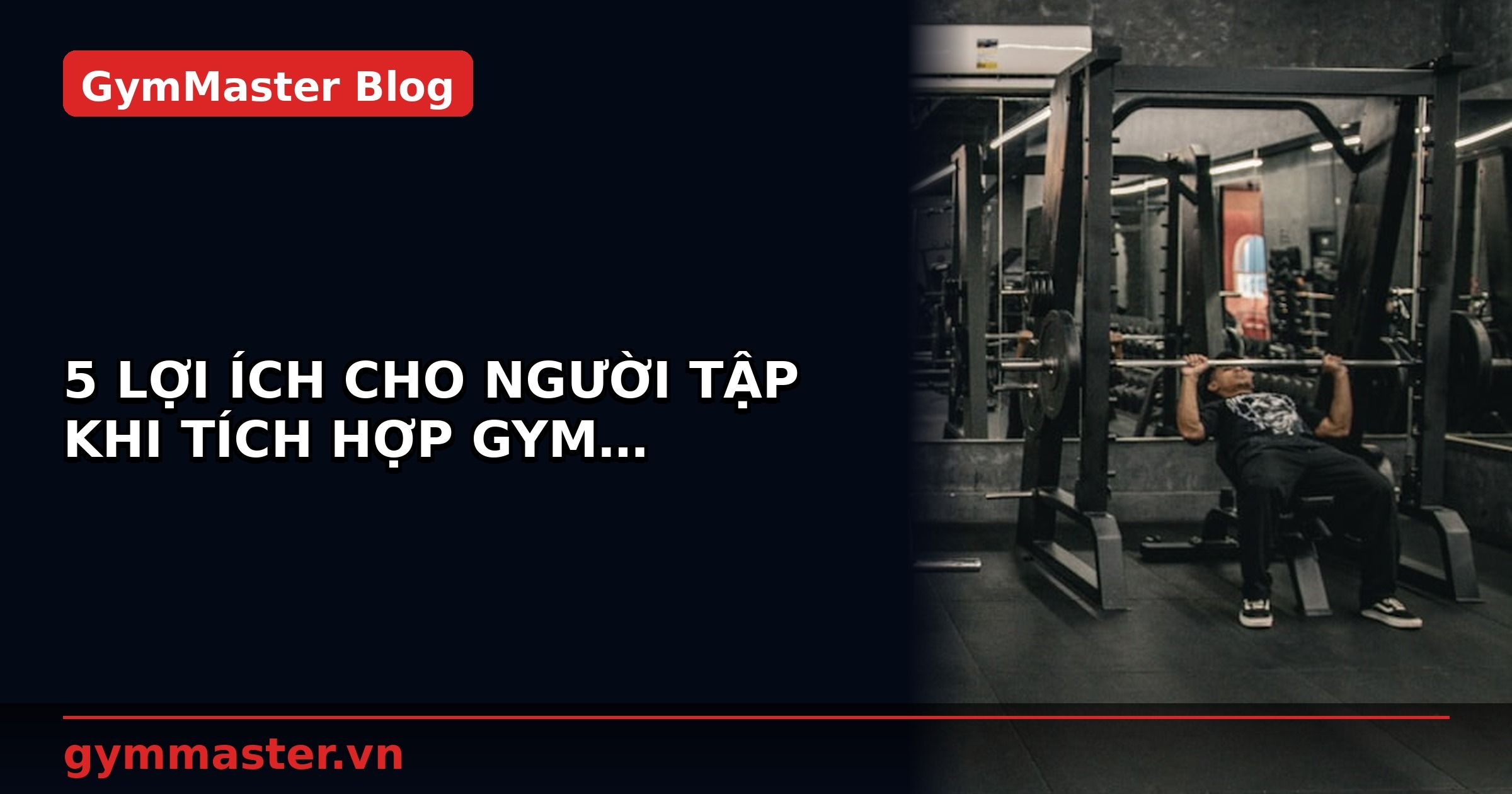 5 LỢI ÍCH CHO NGƯỜI TẬP KHI TÍCH HỢP GYM MASTER VỚI MOBILE APP HỘI VIÊN