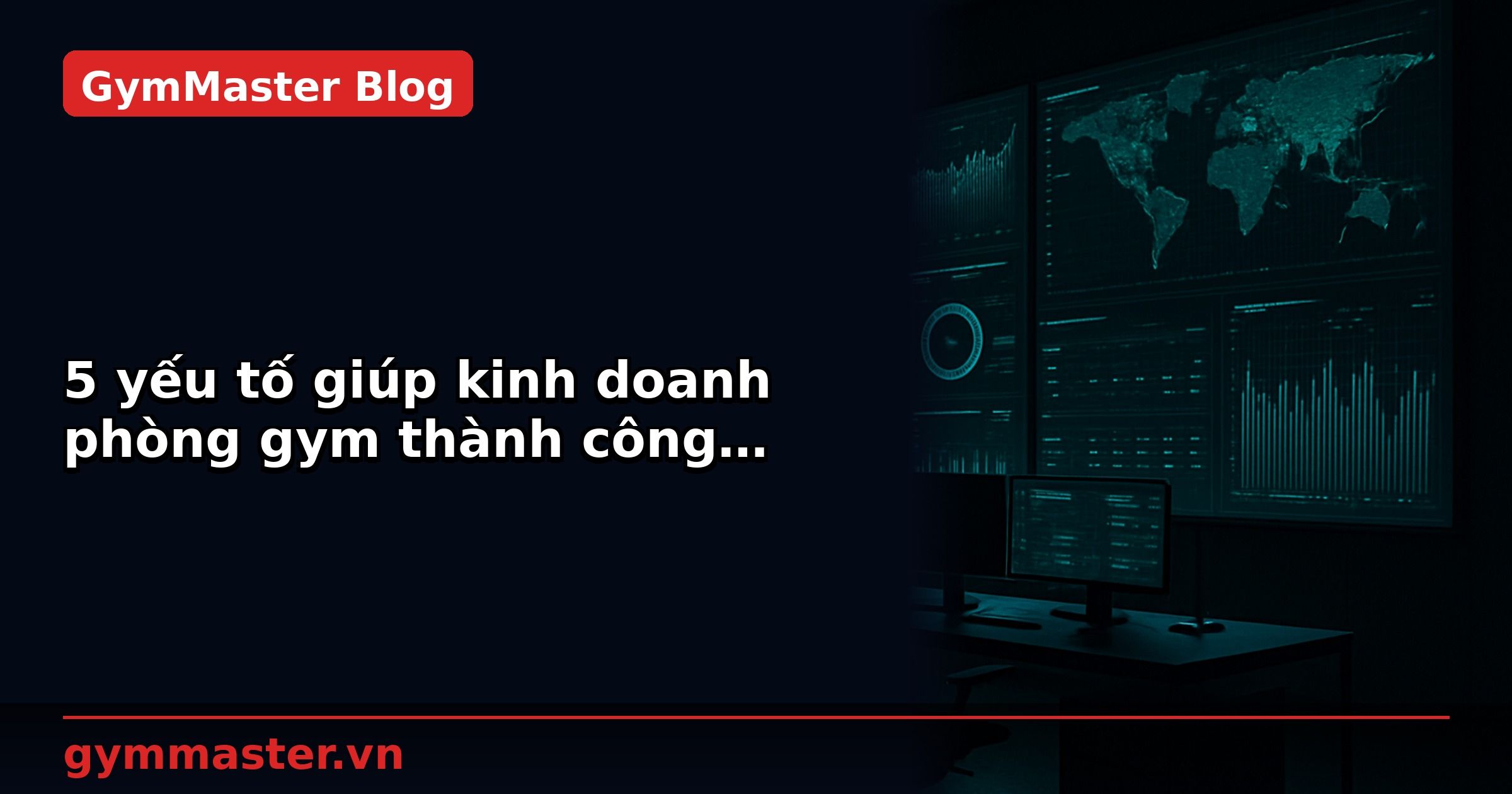 5 yếu tố giúp kinh doanh phòng gym thành công trong nháy mắt