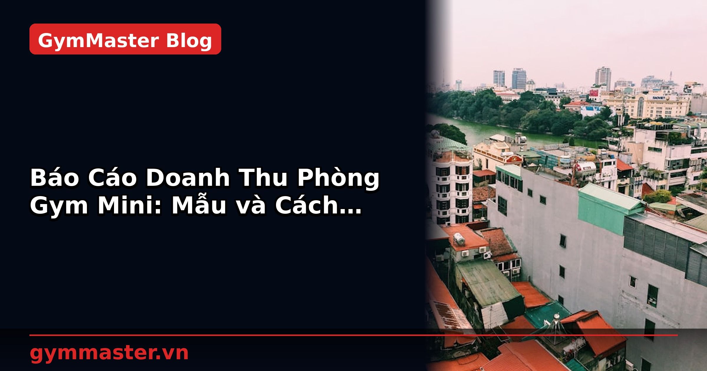 Báo Cáo Doanh Thu Phòng Gym Mini: Mẫu và Cách Phân Tích | GymMaster