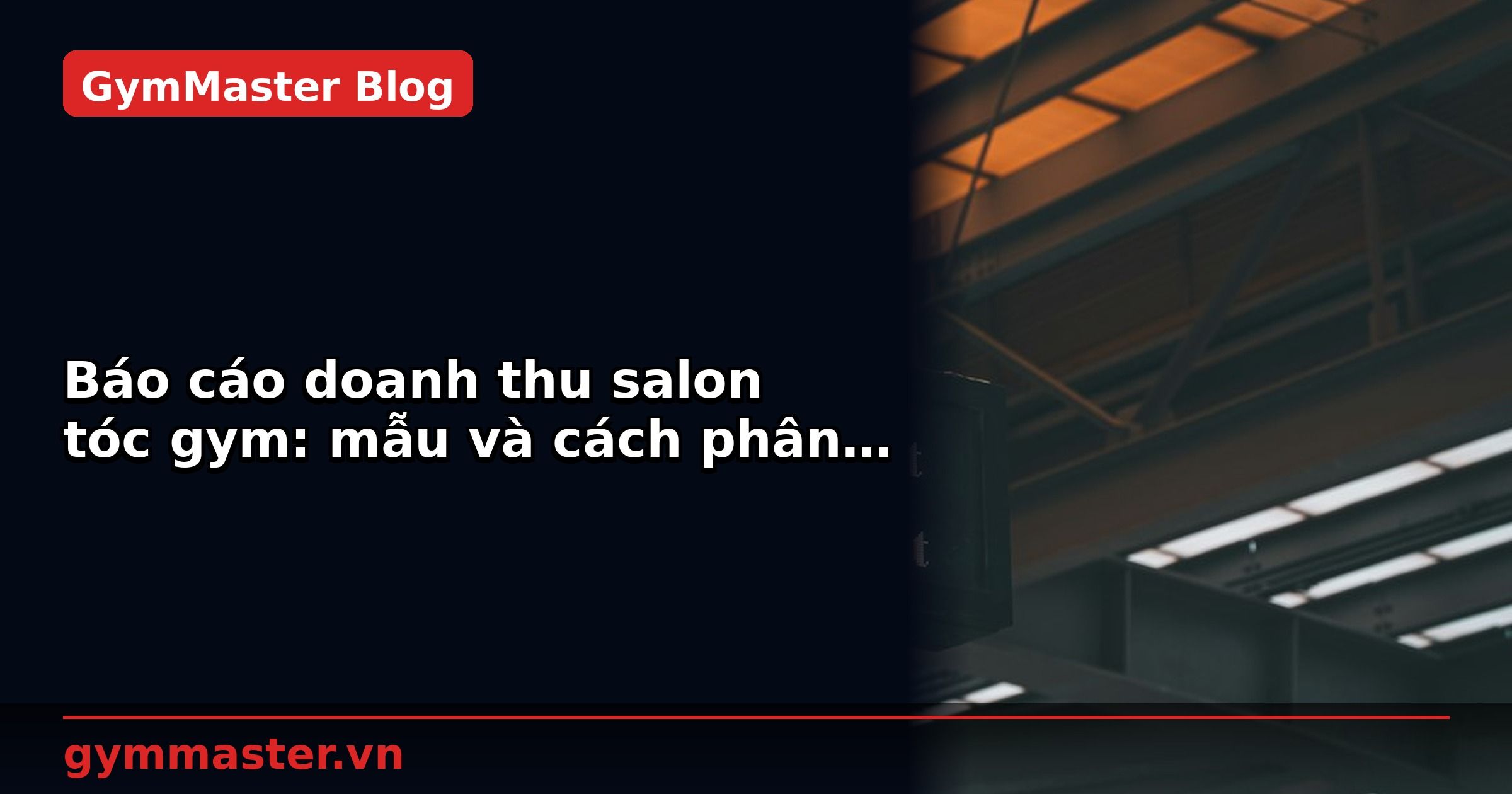 Báo cáo doanh thu salon tóc gym: mẫu và cách phân tích | GymMaster