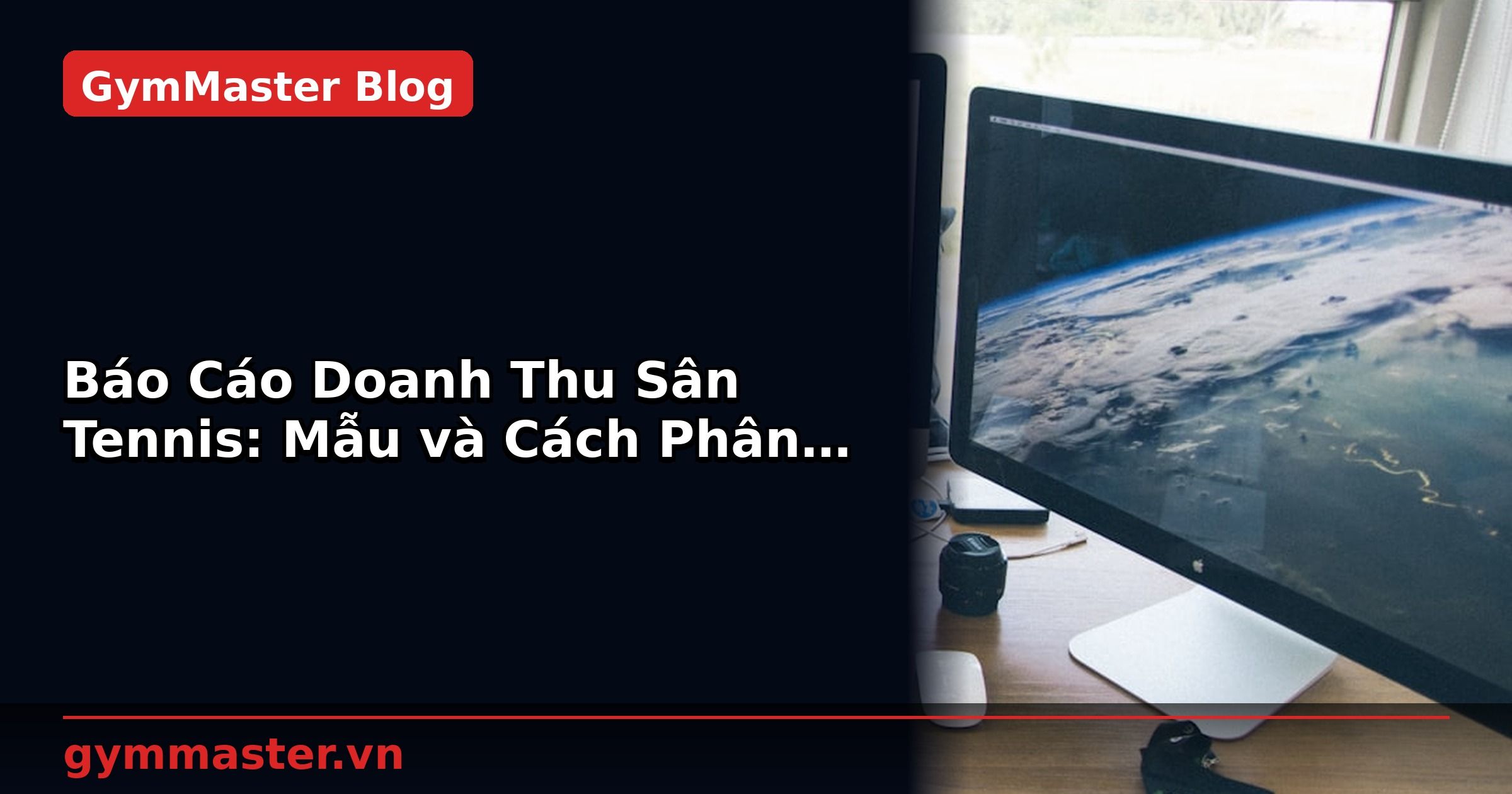Báo Cáo Doanh Thu Sân Tennis: Mẫu và Cách Phân Tích | GymMaster