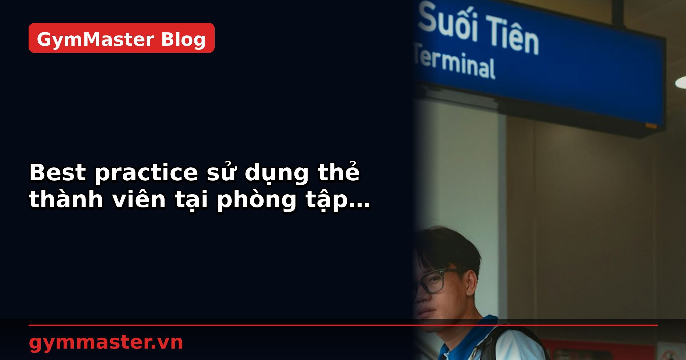 Best practice sử dụng thẻ thành viên tại phòng tập chuỗi | GymMaster