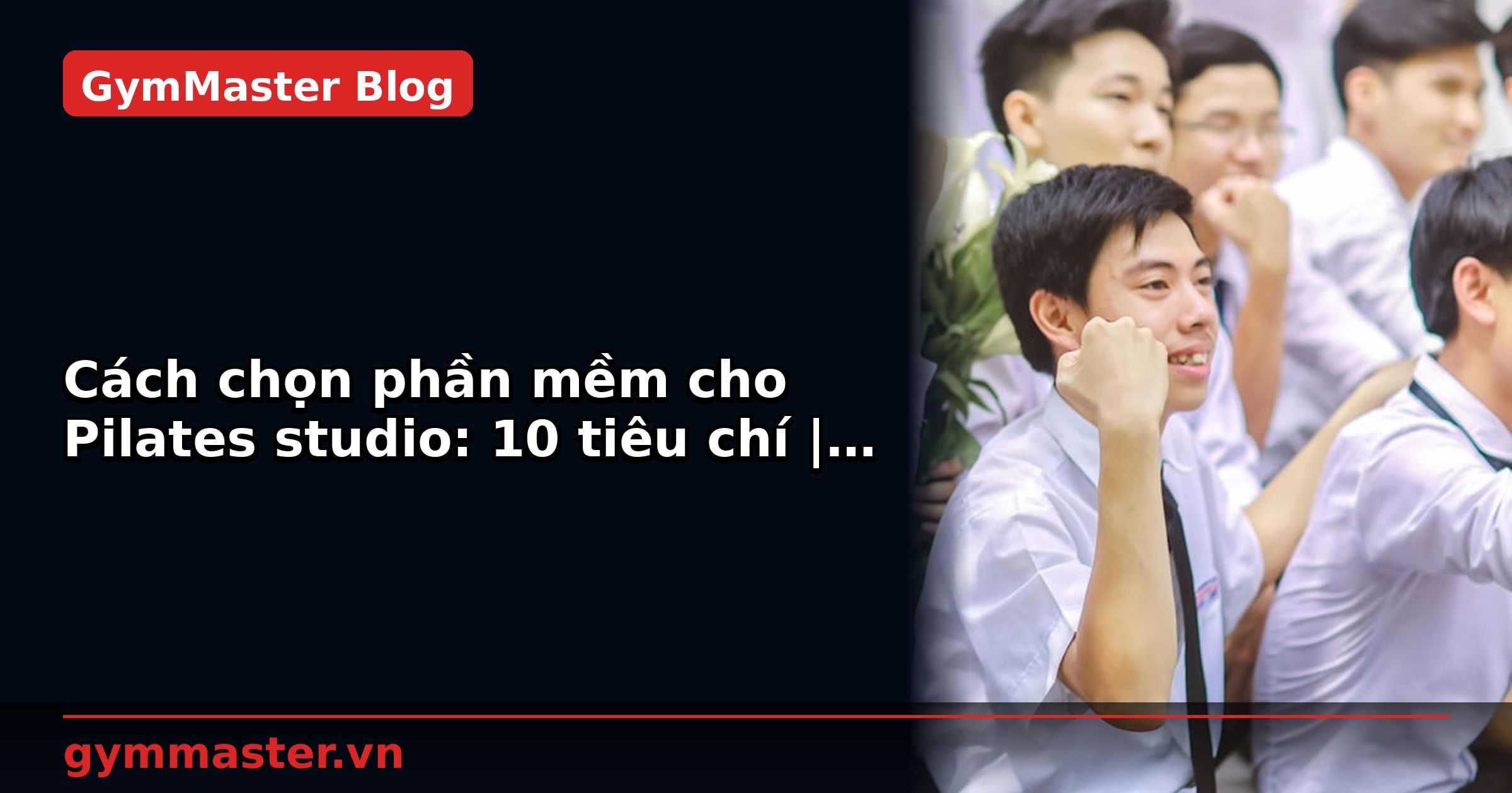 Cách chọn phần mềm cho Pilates studio: 10 tiêu chí | GymMaster