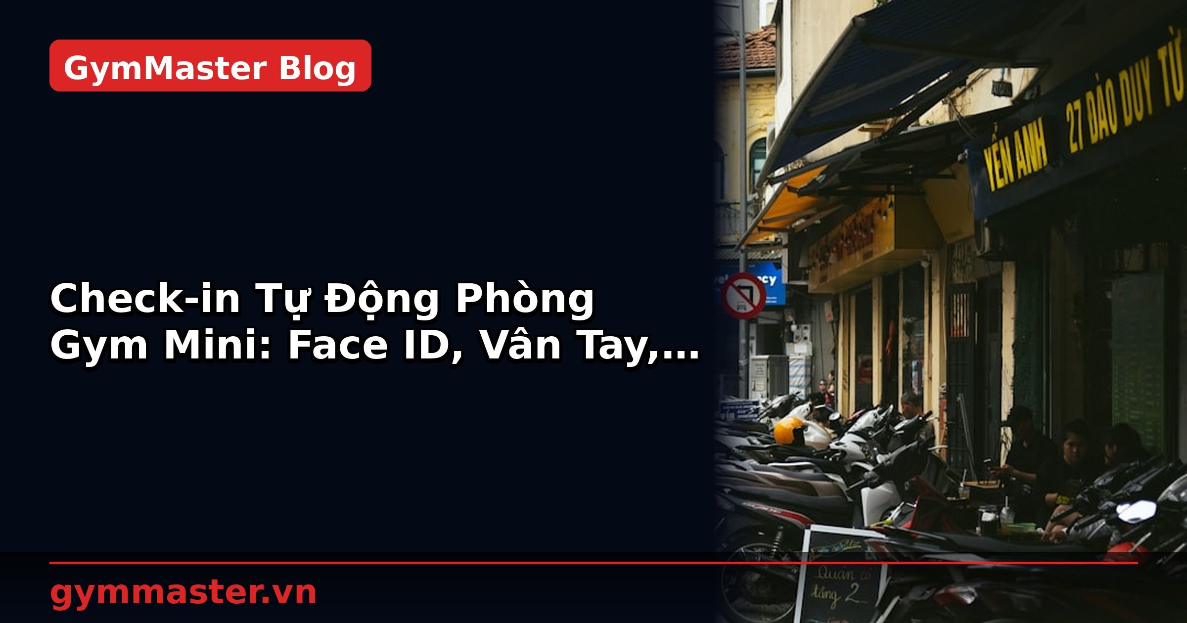 Check-in Tự Động Phòng Gym Mini: Face ID, Vân Tay, QR Code | GymMaster