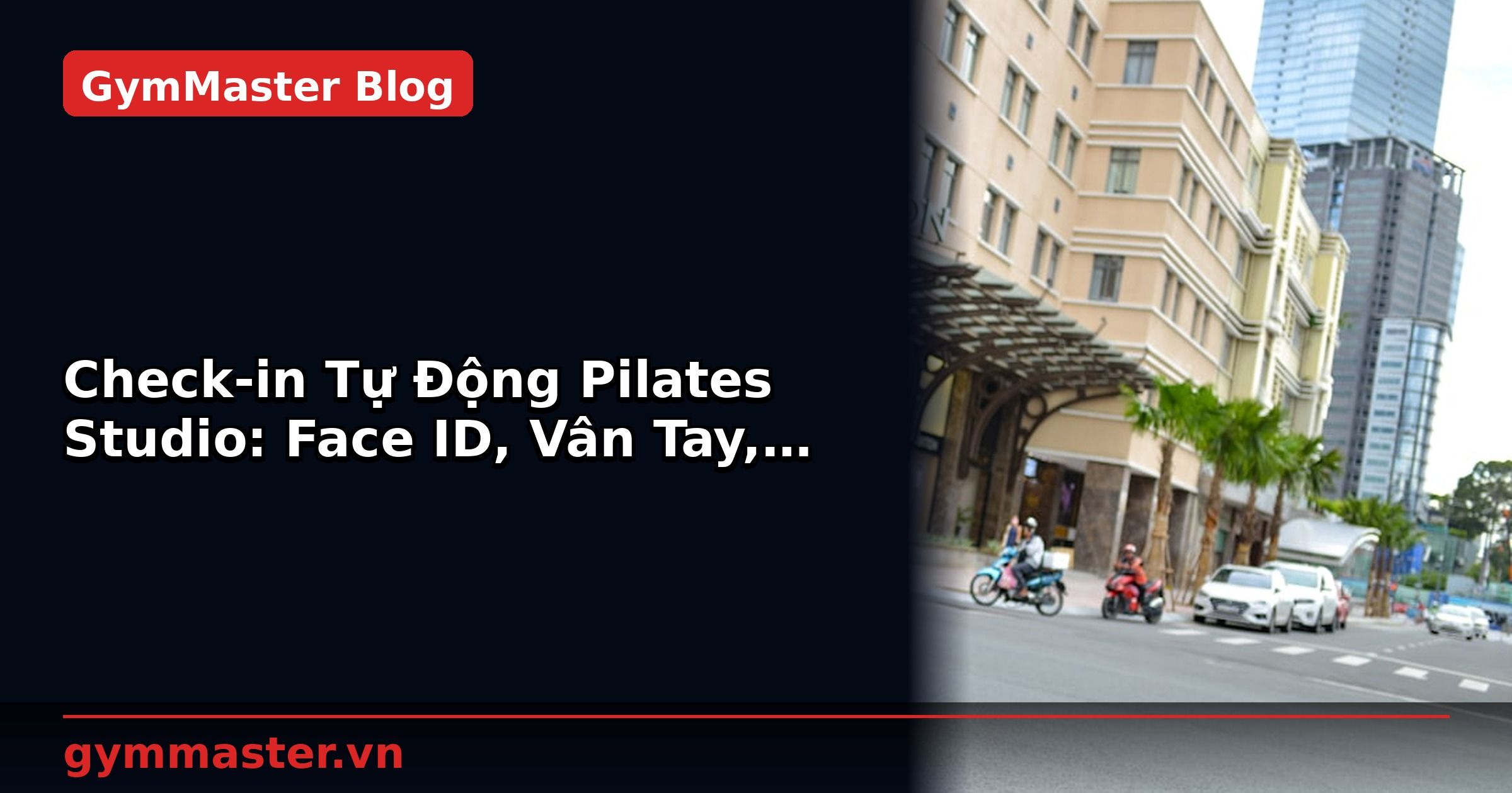 Check-in Tự Động Pilates Studio: Face ID, Vân Tay, QR Code | GymMaster