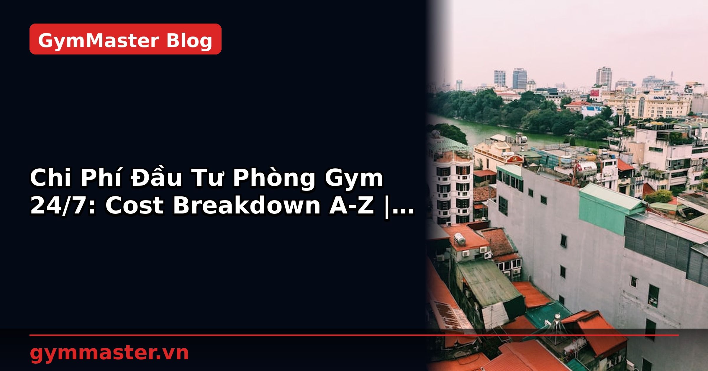 Chi Phí Đầu Tư Phòng Gym 24/7: Cost Breakdown A-Z | GymMaster