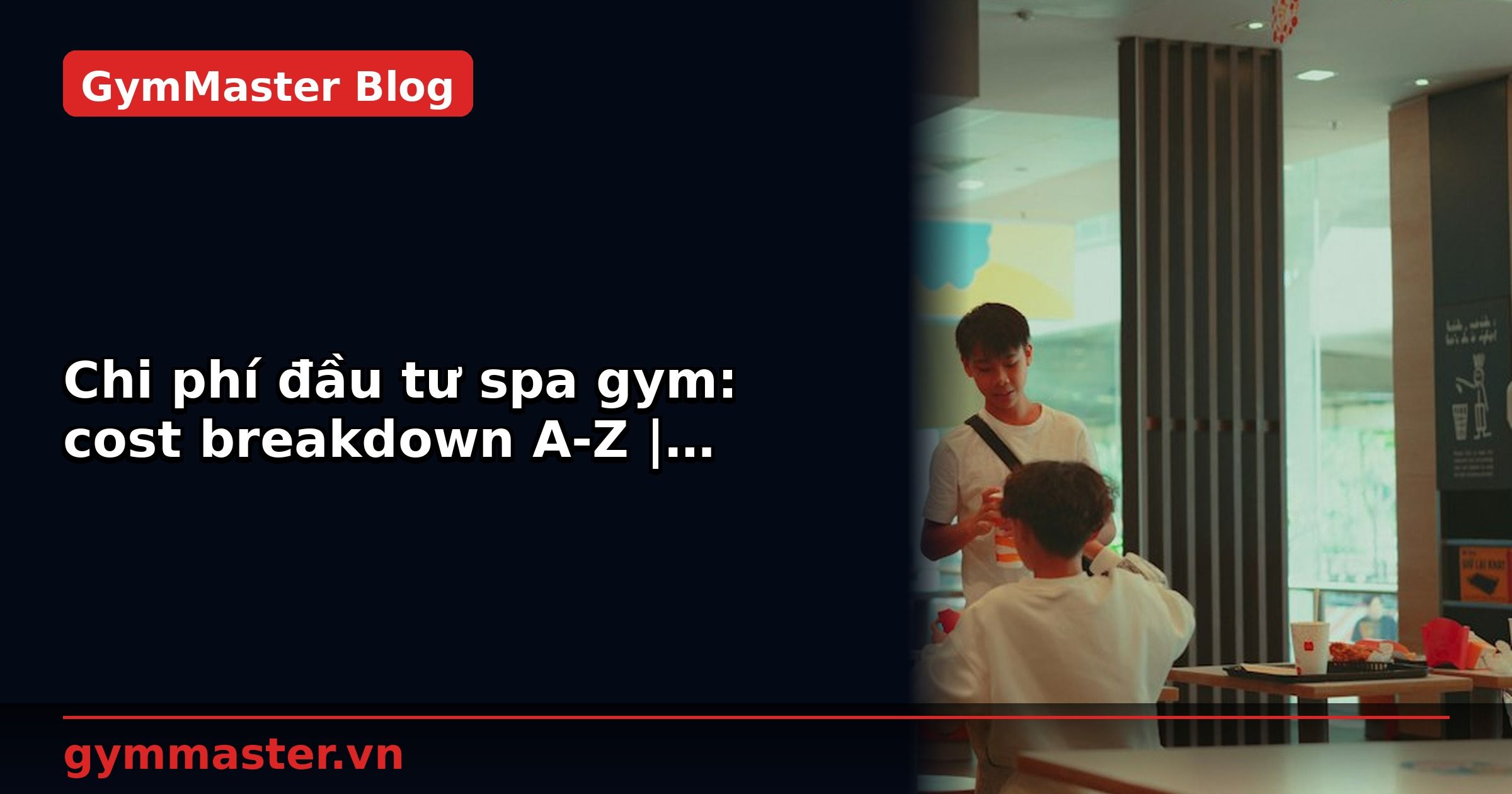 Chi phí đầu tư spa gym: cost breakdown A-Z | GymMaster