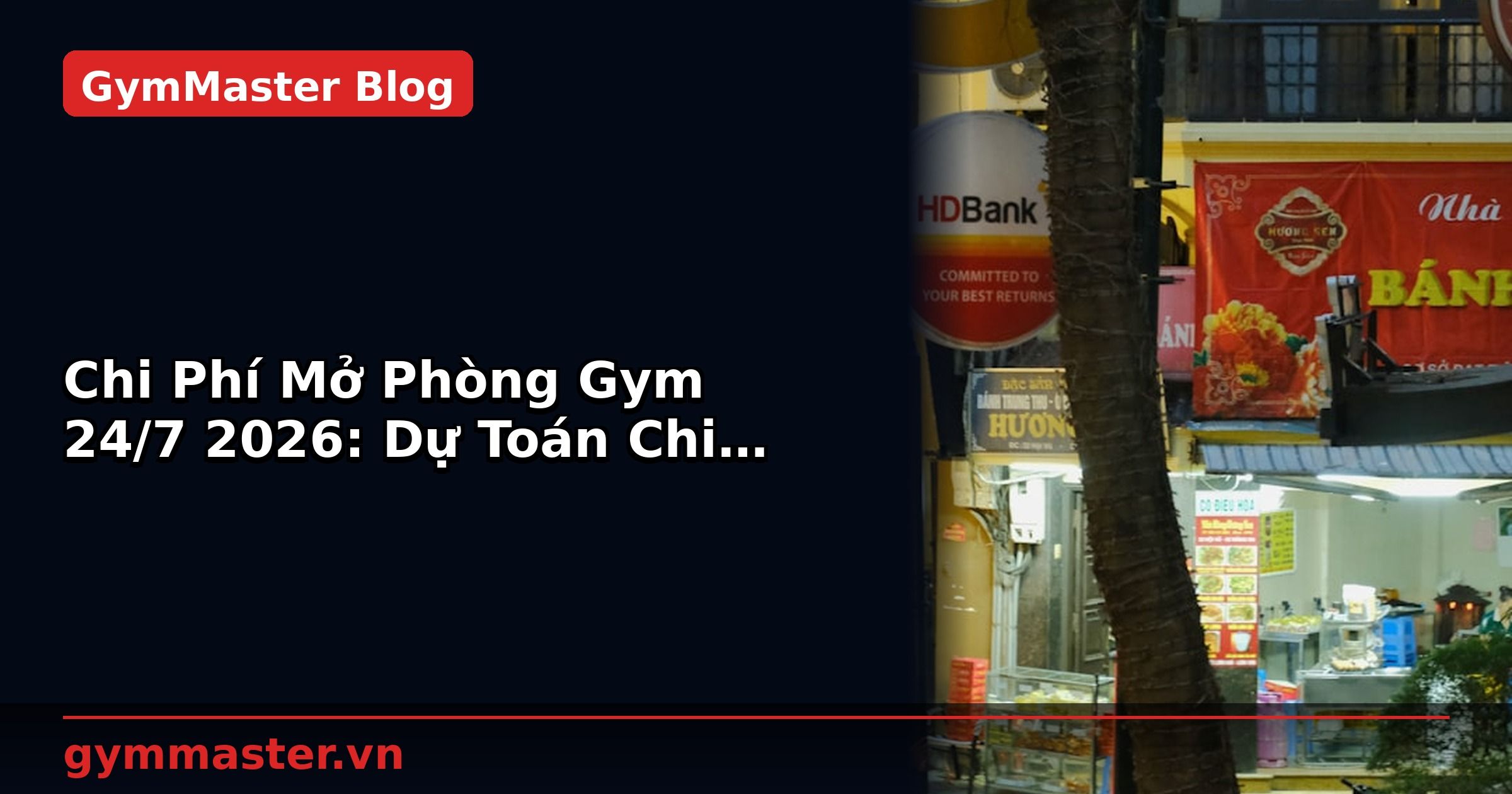 Chi Phí Mở Phòng Gym 24/7 2026: Dự Toán Chi Tiết | GymMaster