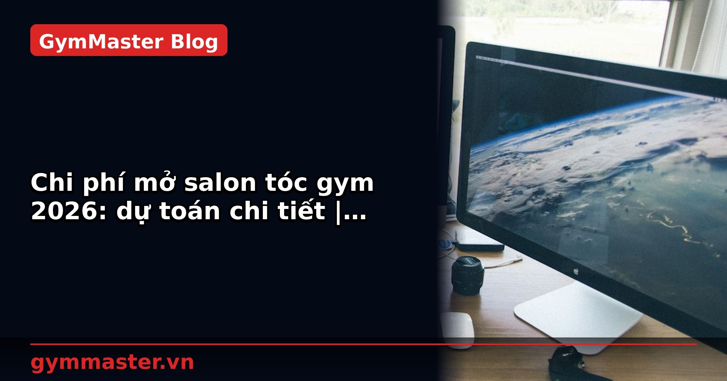 Chi phí mở salon tóc gym 2026: dự toán chi tiết | GymMaster