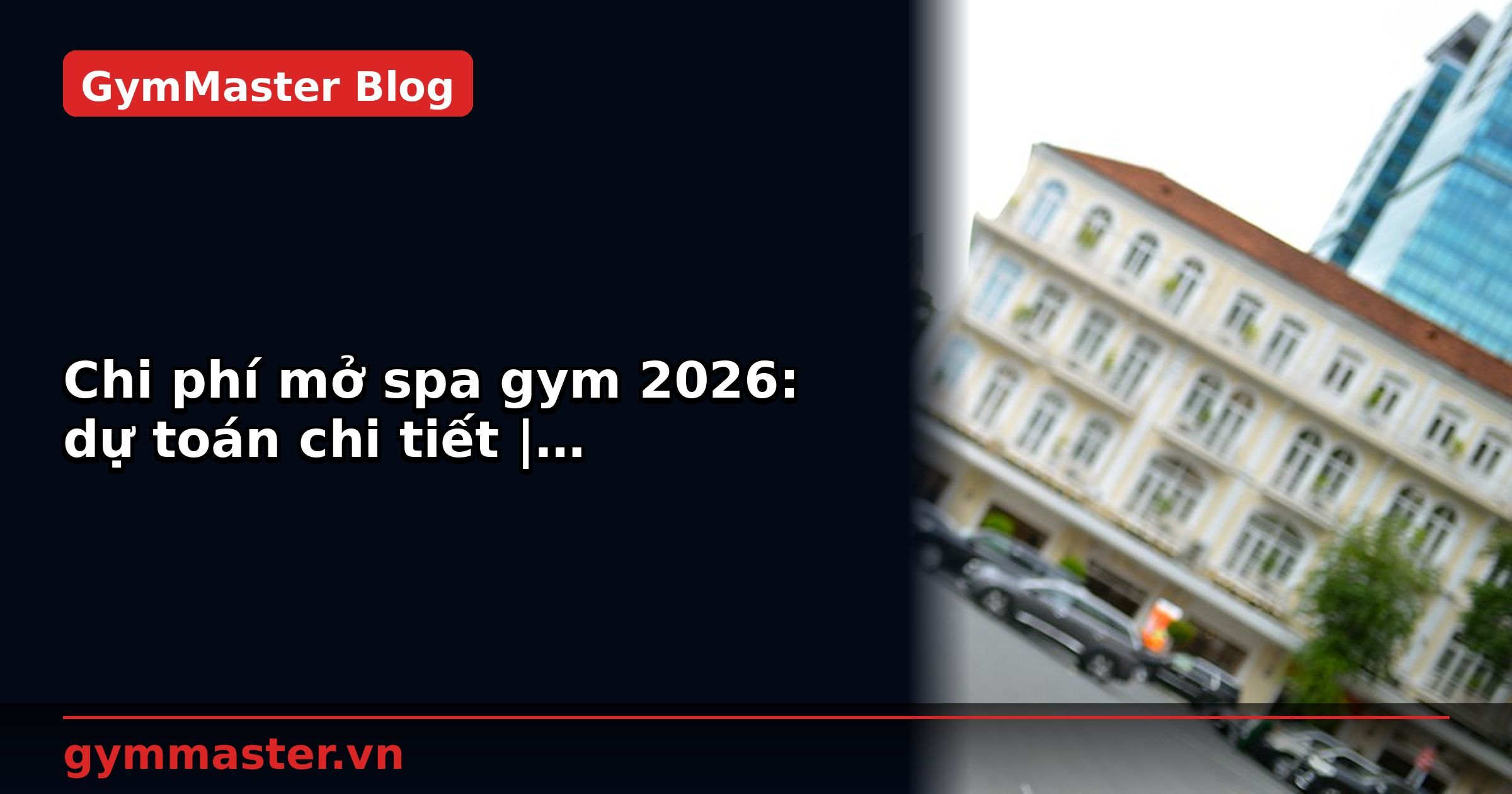 Chi phí mở spa gym 2026: dự toán chi tiết | GymMaster