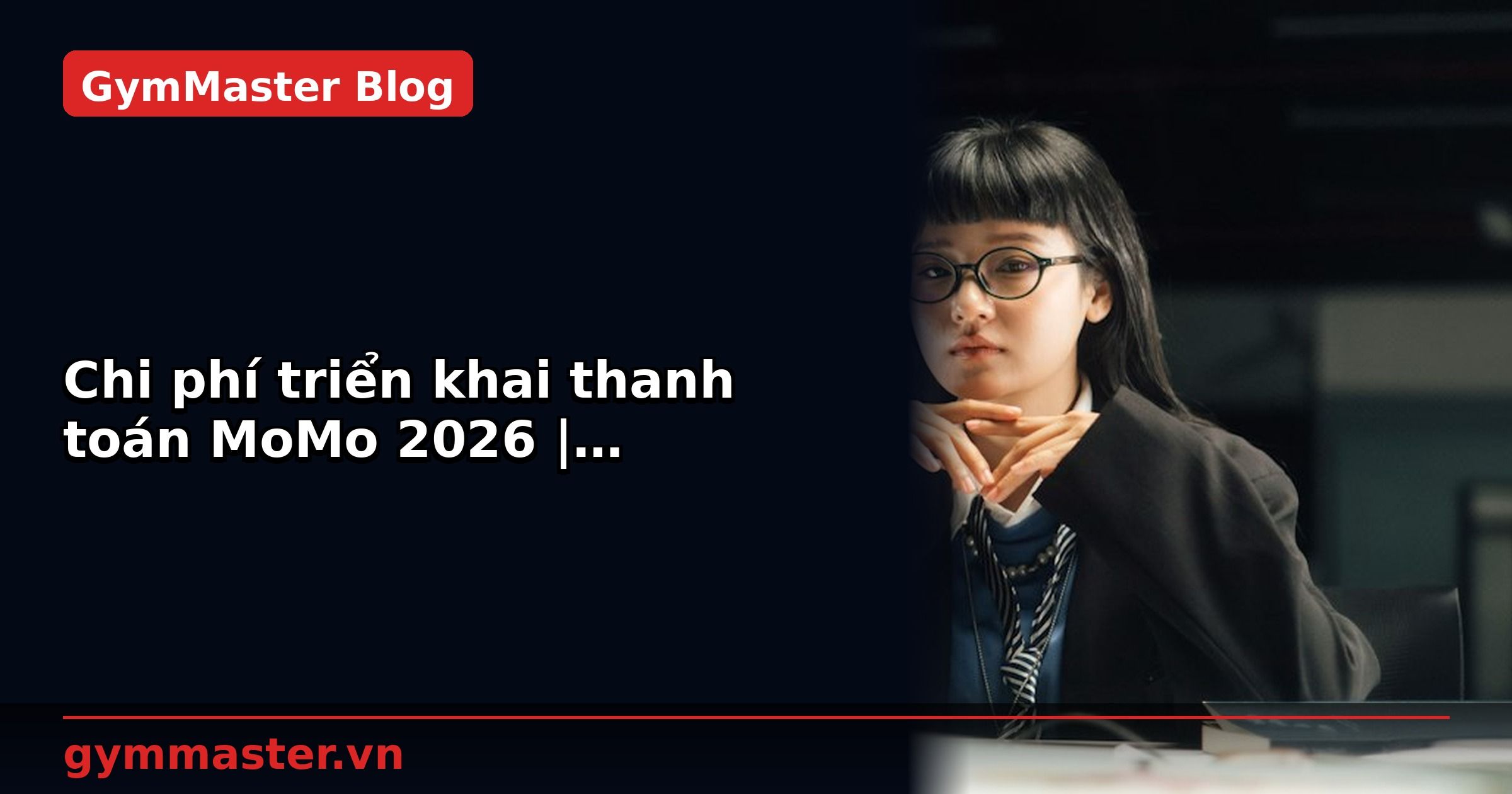 Chi phí triển khai thanh toán MoMo 2026 | GymMaster