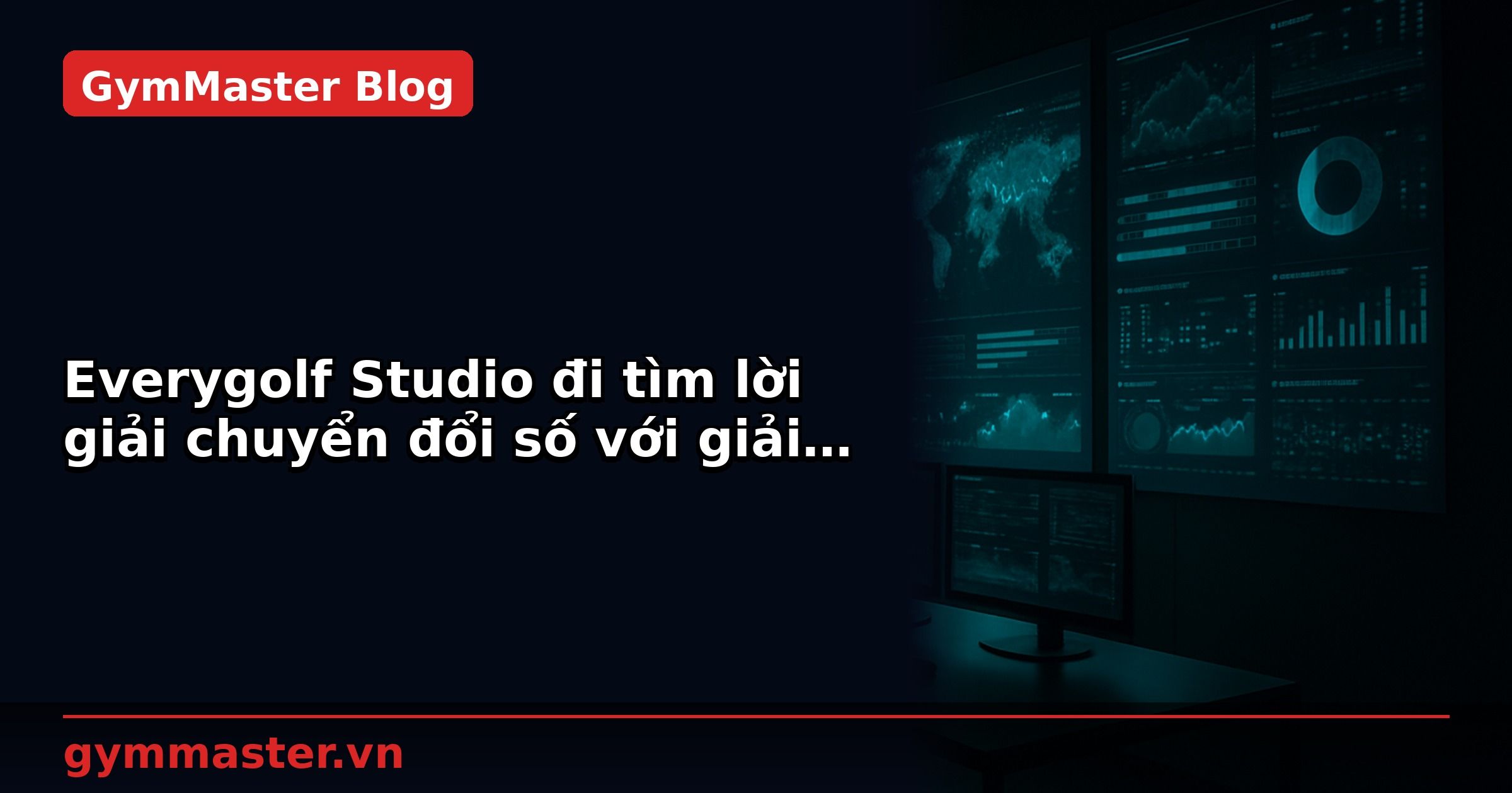Everygolf Studio đi tìm lời giải chuyển đổi số với giải pháp NextX