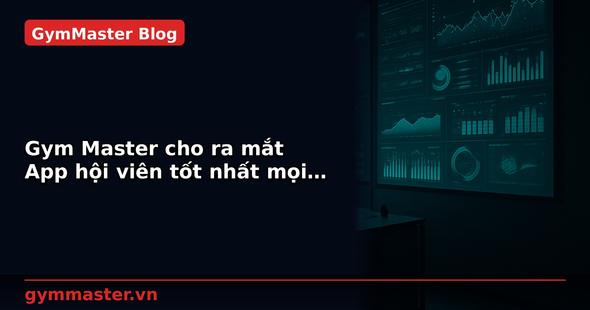 Gym Master cho ra mắt App hội viên tốt nhất mọi thời đại