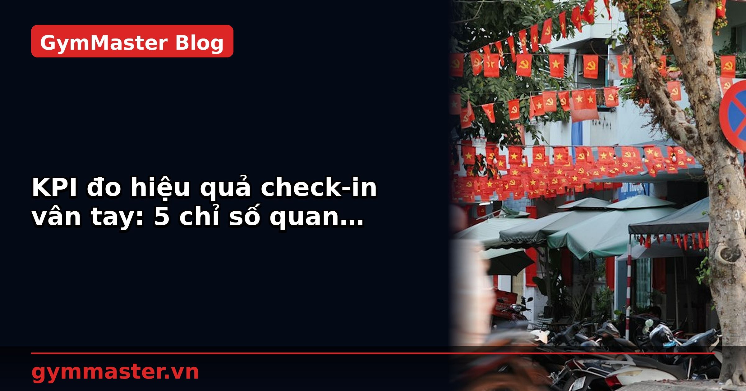 KPI đo hiệu quả check-in vân tay: 5 chỉ số quan trọng | GymMaster