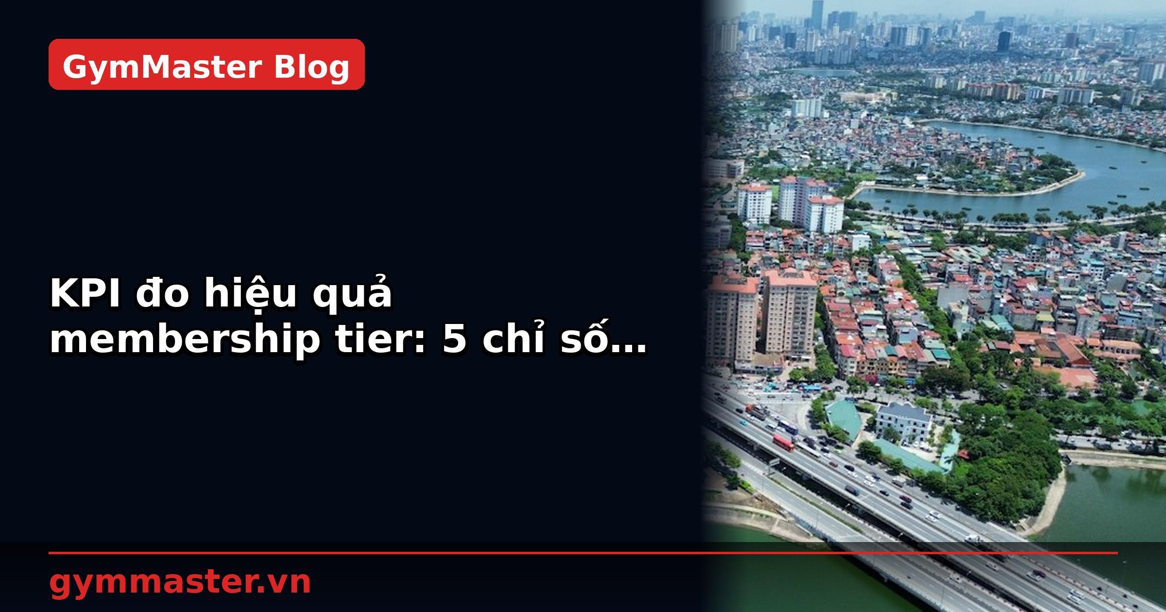 KPI đo hiệu quả membership tier: 5 chỉ số quan trọng | GymMaster