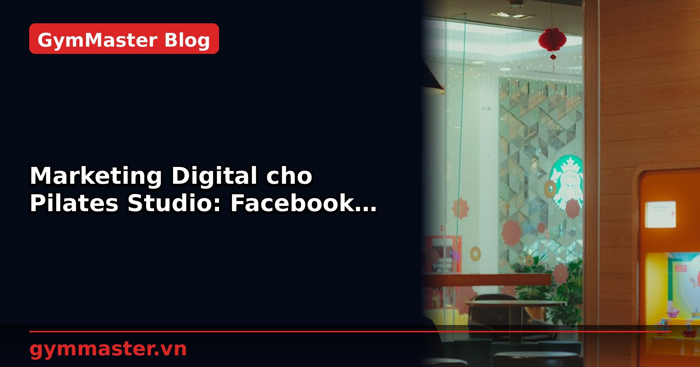 Marketing Digital cho Pilates Studio: Facebook Ads và Google Ads | GymMaster