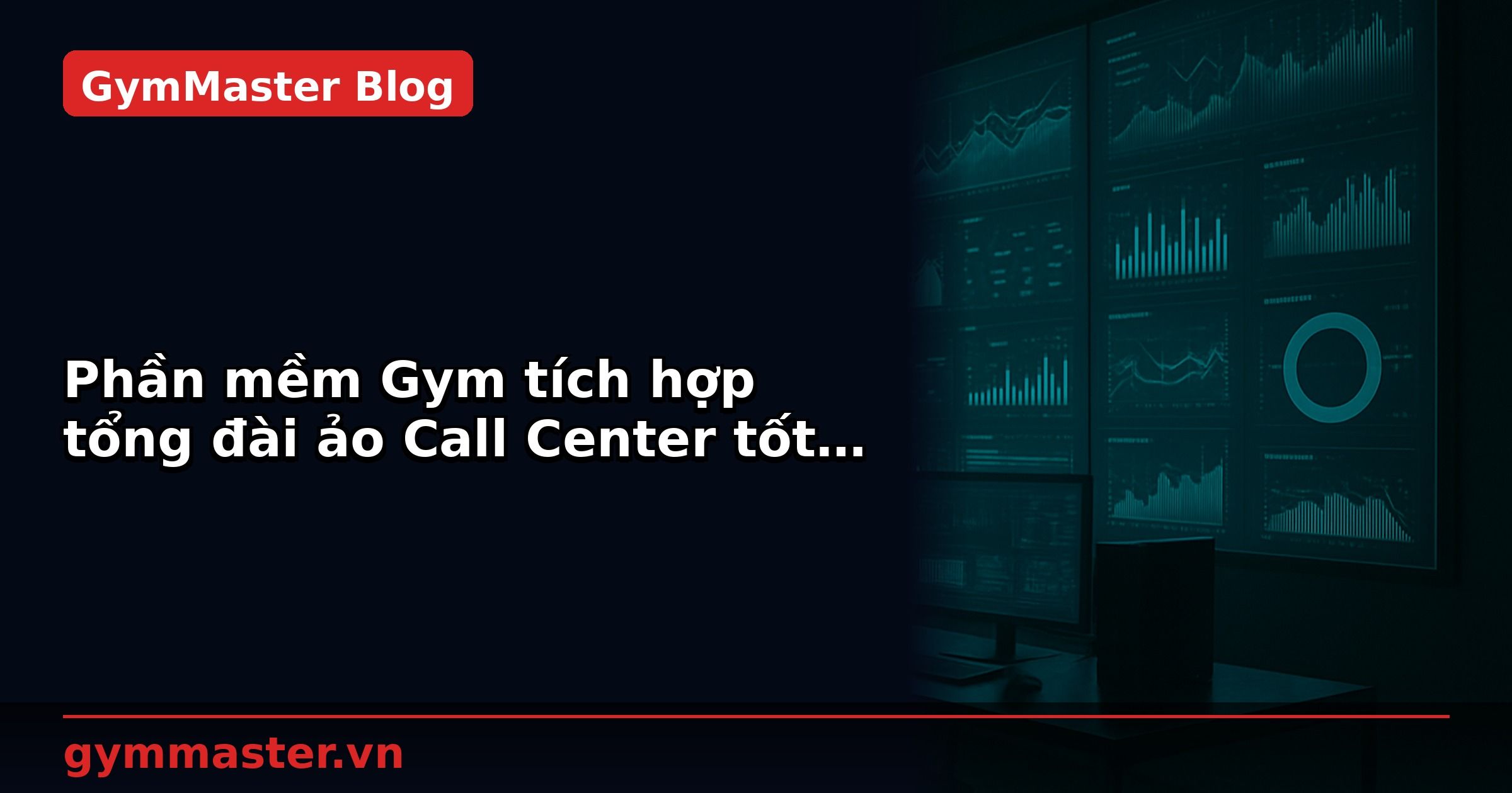 Phần mềm Gym tích hợp tổng đài ảo Call Center tốt nhất năm 2022