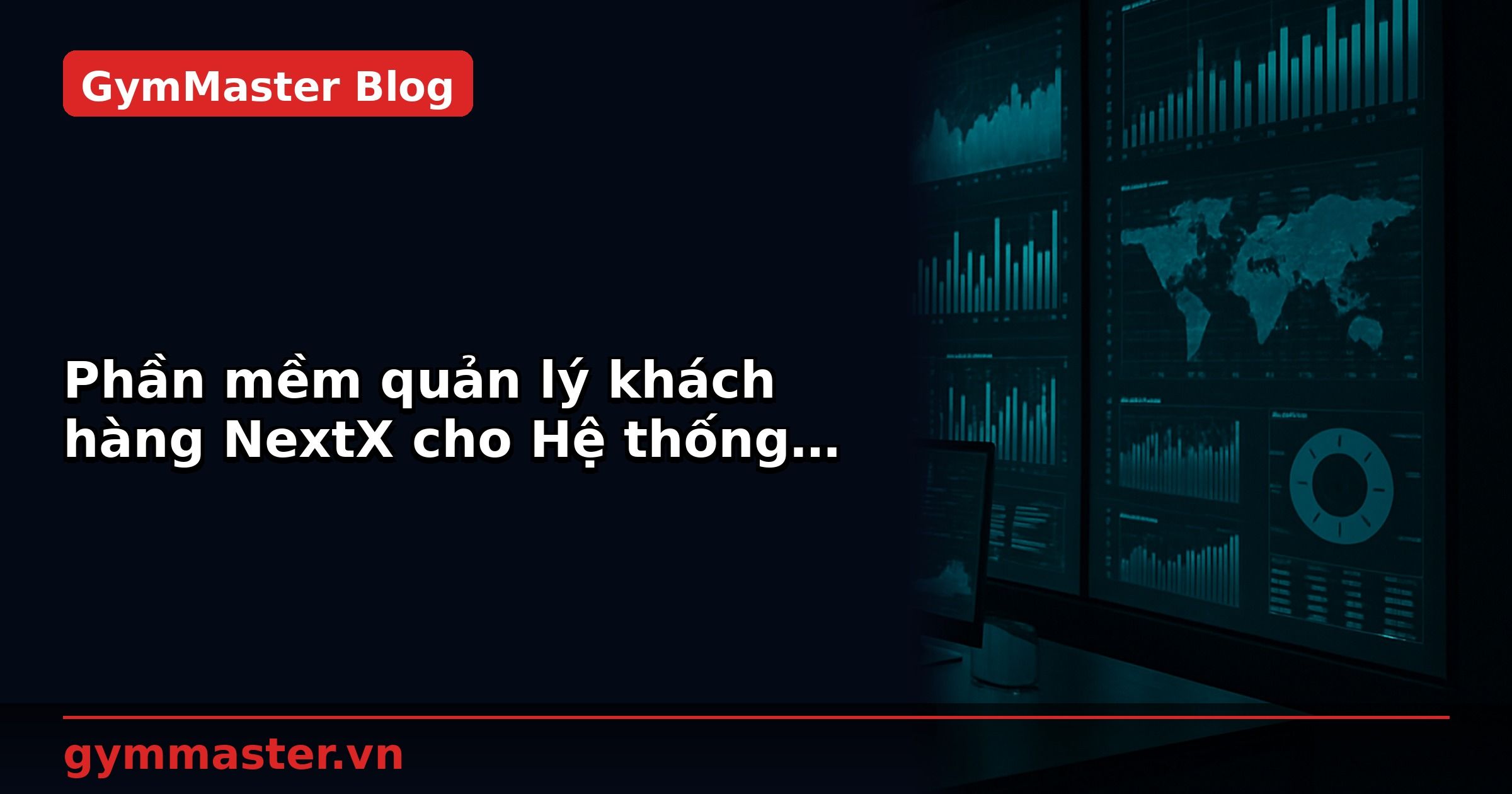 Phần mềm quản lý khách hàng NextX cho Hệ thống phòng tập của CITIGYM