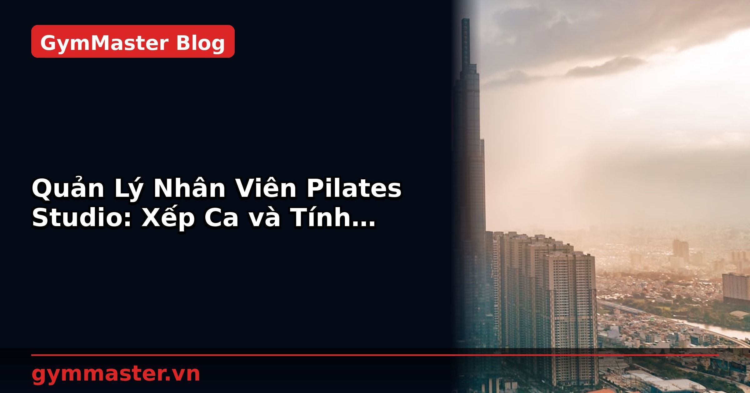 Quản Lý Nhân Viên Pilates Studio: Xếp Ca và Tính Lương | GymMaster