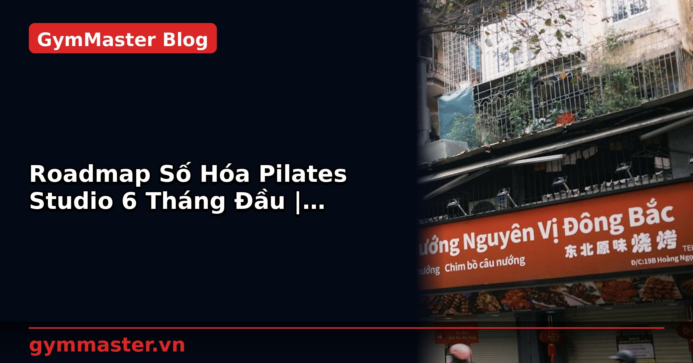 Roadmap Số Hóa Pilates Studio 6 Tháng Đầu | GymMaster