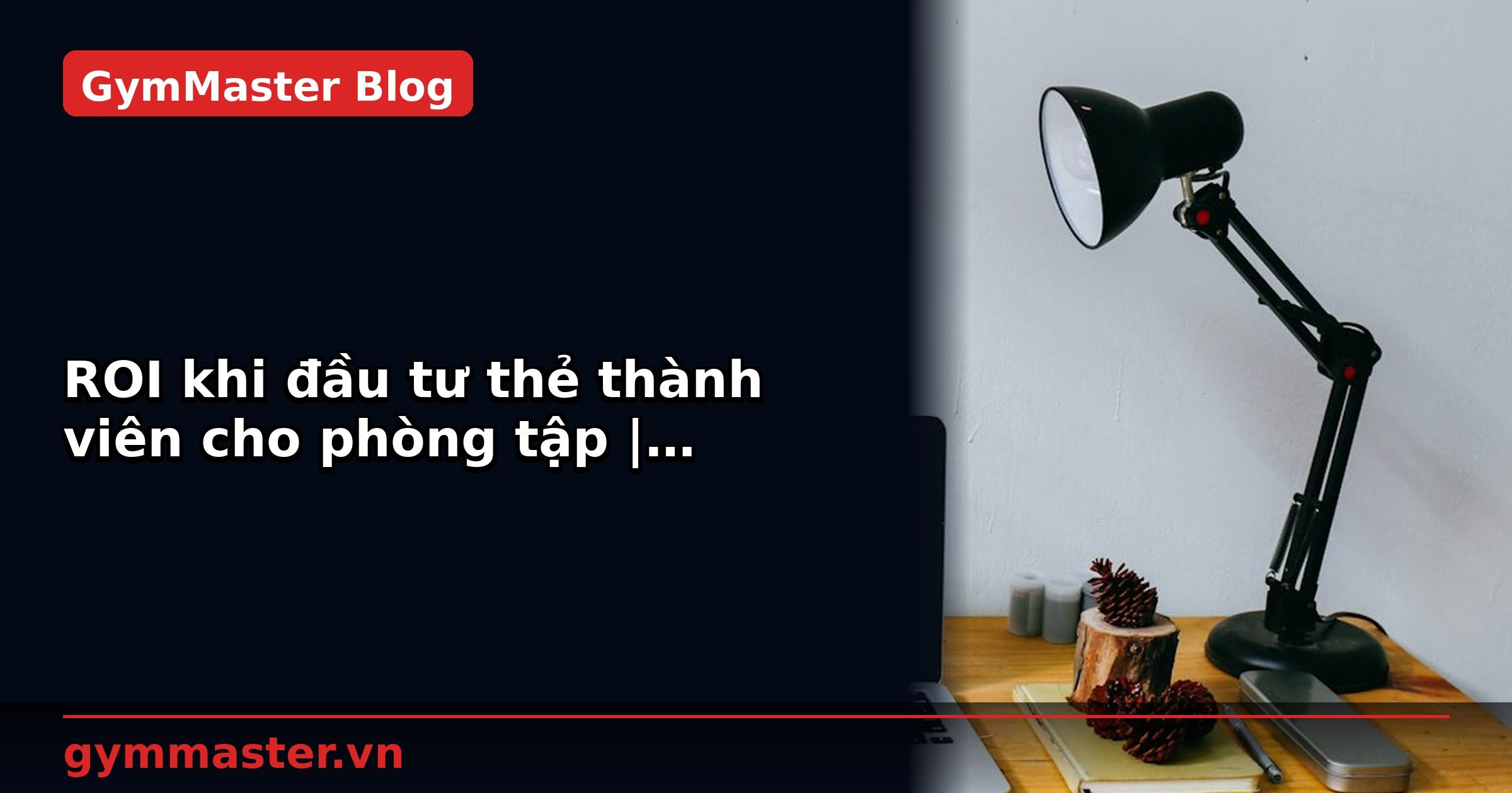 ROI khi đầu tư thẻ thành viên cho phòng tập | GymMaster