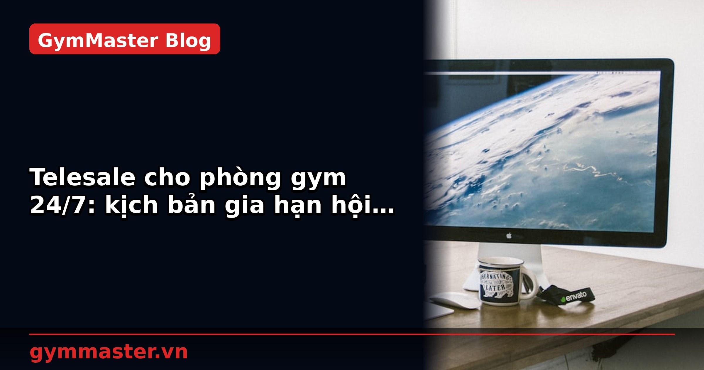 Telesale cho phòng gym 24/7: kịch bản gia hạn hội viên