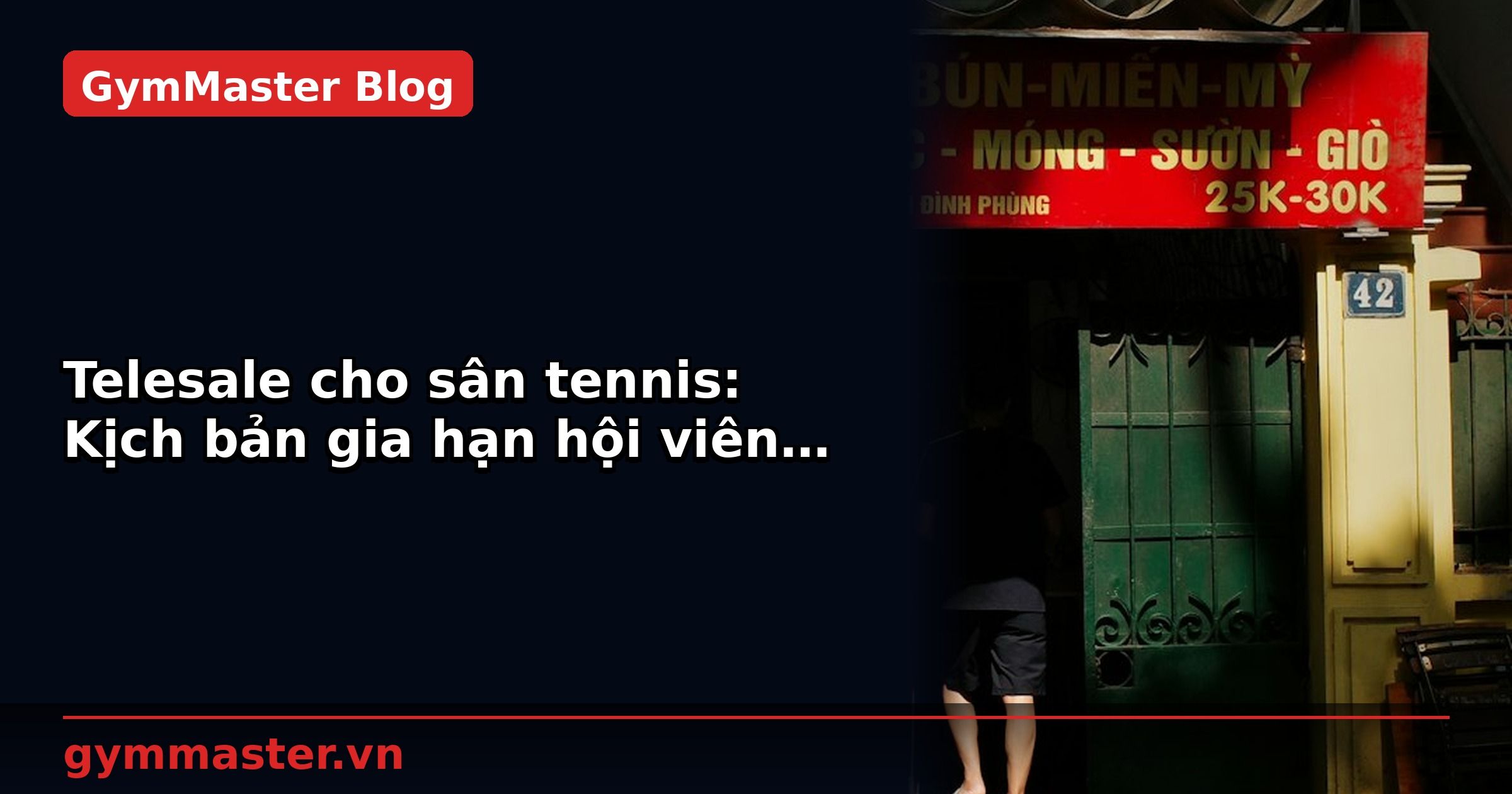 Telesale cho sân tennis: Kịch bản gia hạn hội viên hiệu quả | GymMaster