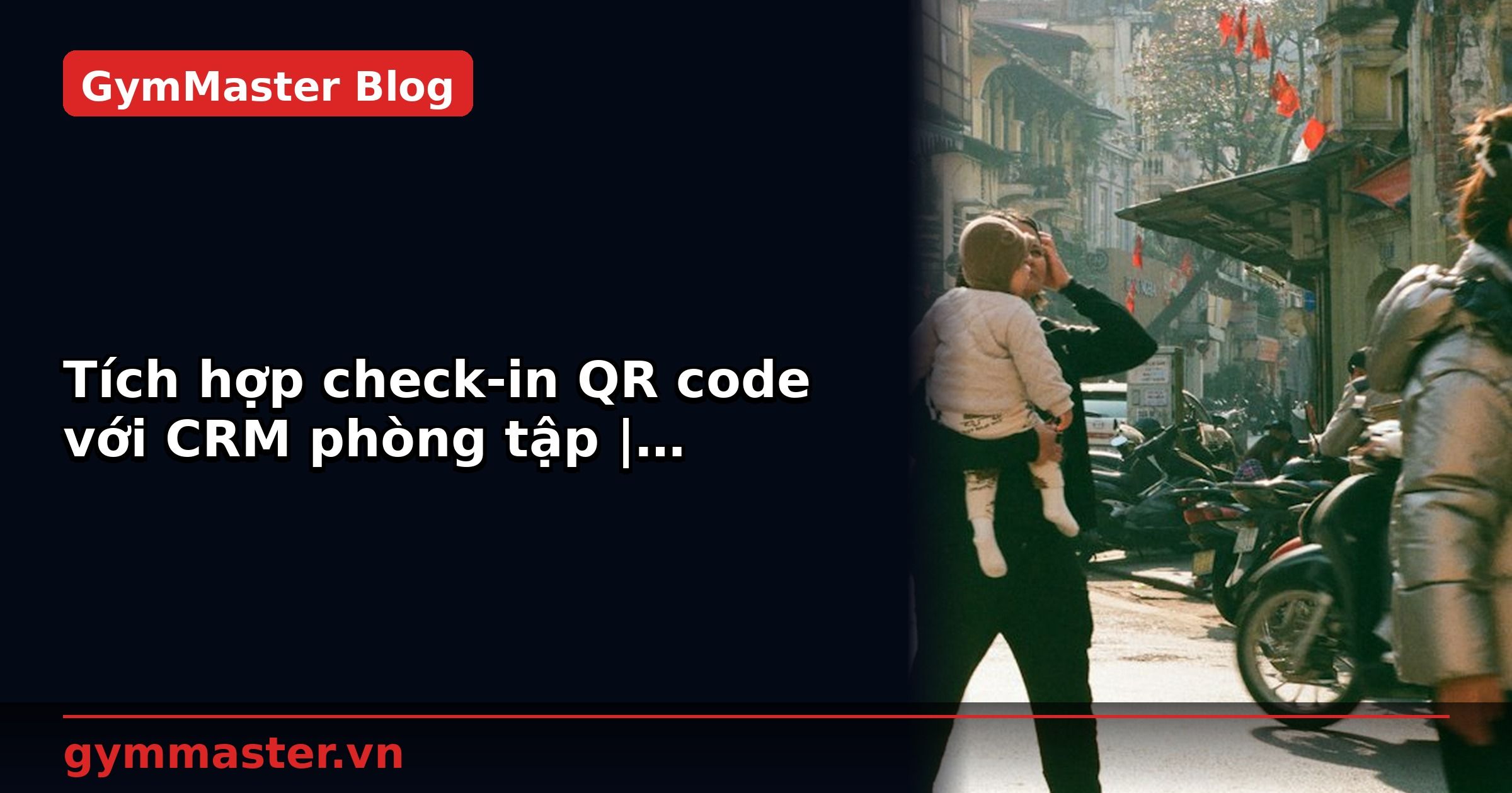 Tích hợp check-in QR code với CRM phòng tập | GymMaster