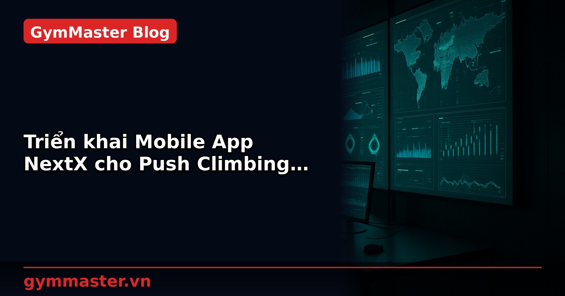 Triển khai Mobile App NextX cho Push Climbing Gym