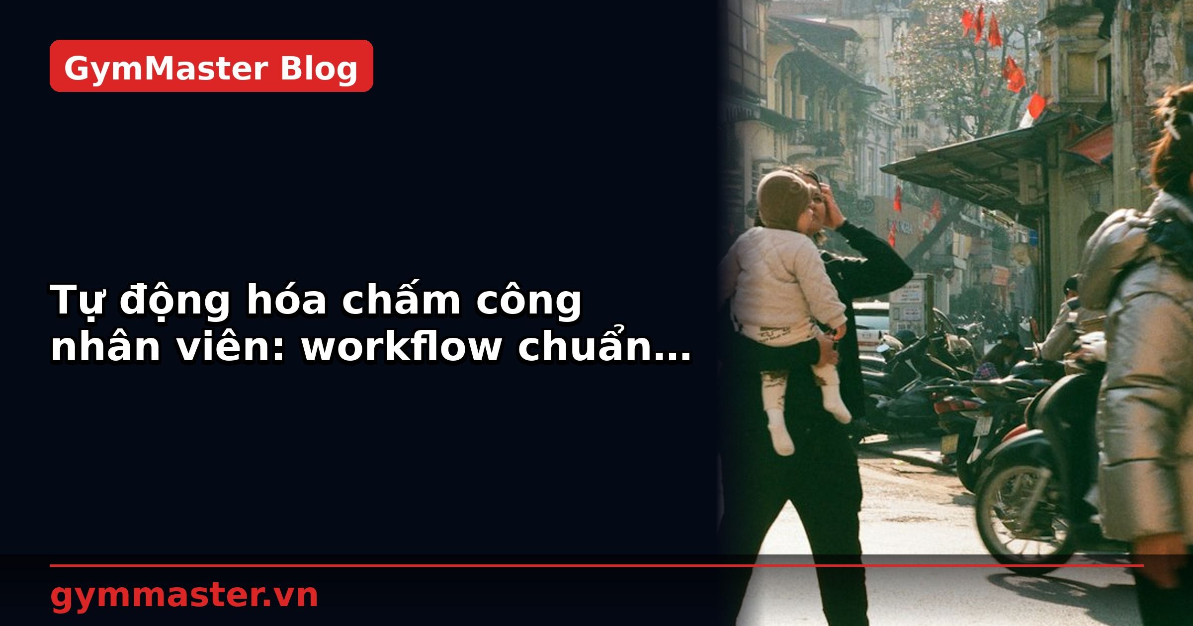 Tự động hóa chấm công nhân viên: workflow chuẩn | GymMaster