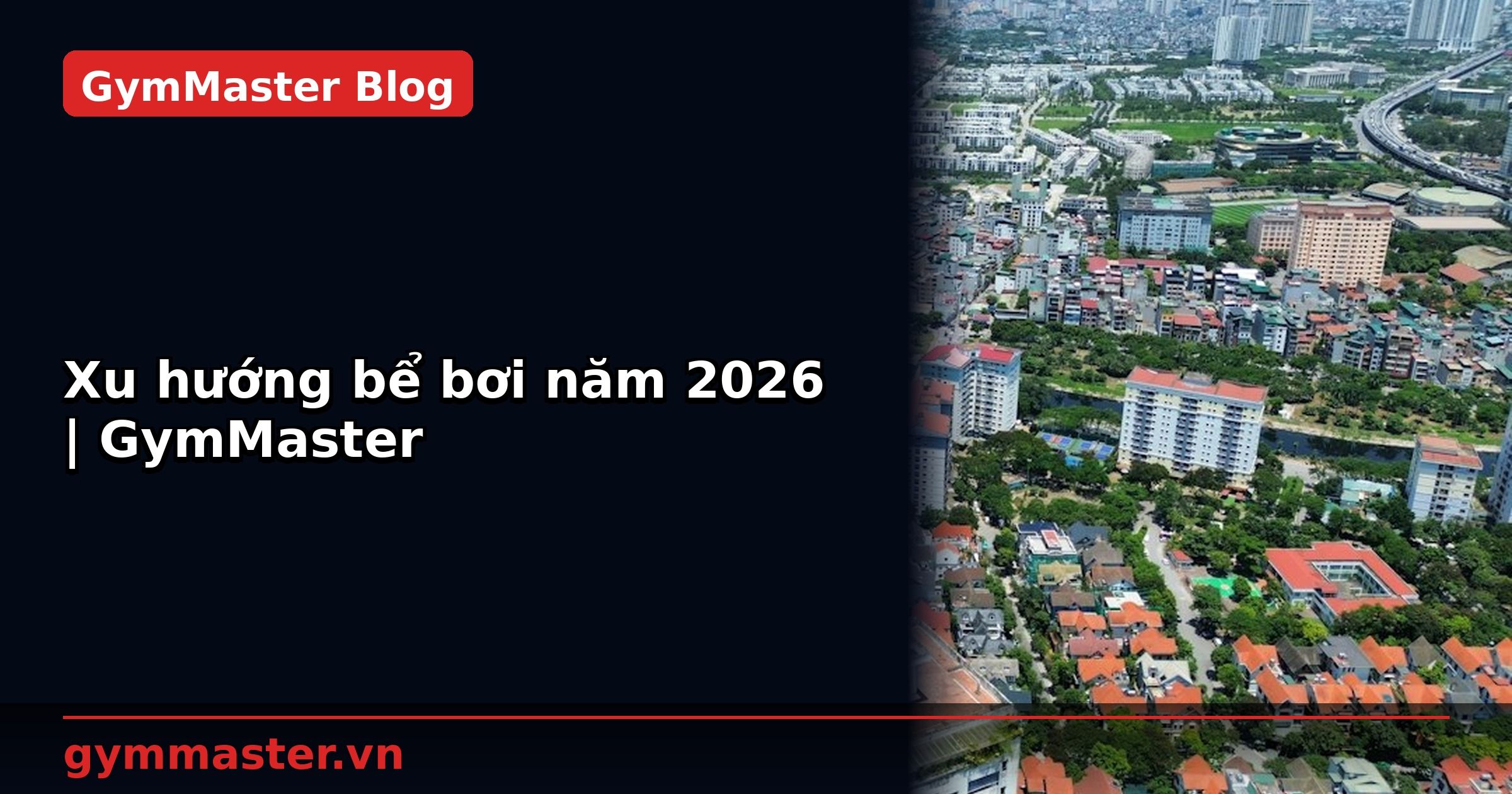 Xu hướng bể bơi năm 2026 | GymMaster