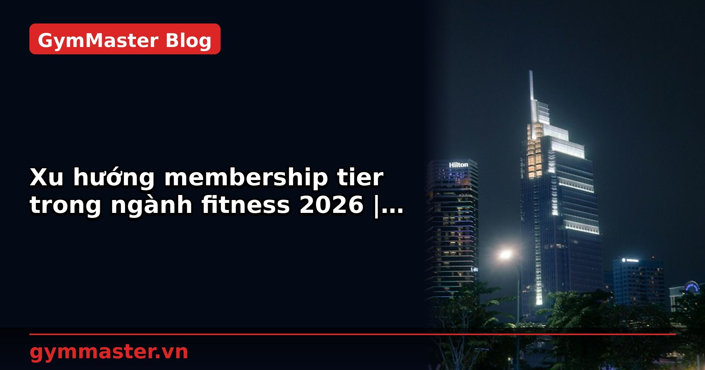 Xu hướng membership tier trong ngành fitness 2026 | GymMaster