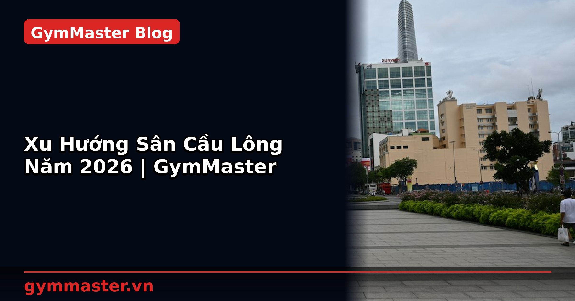 Xu Hướng Sân Cầu Lông Năm 2026 | GymMaster