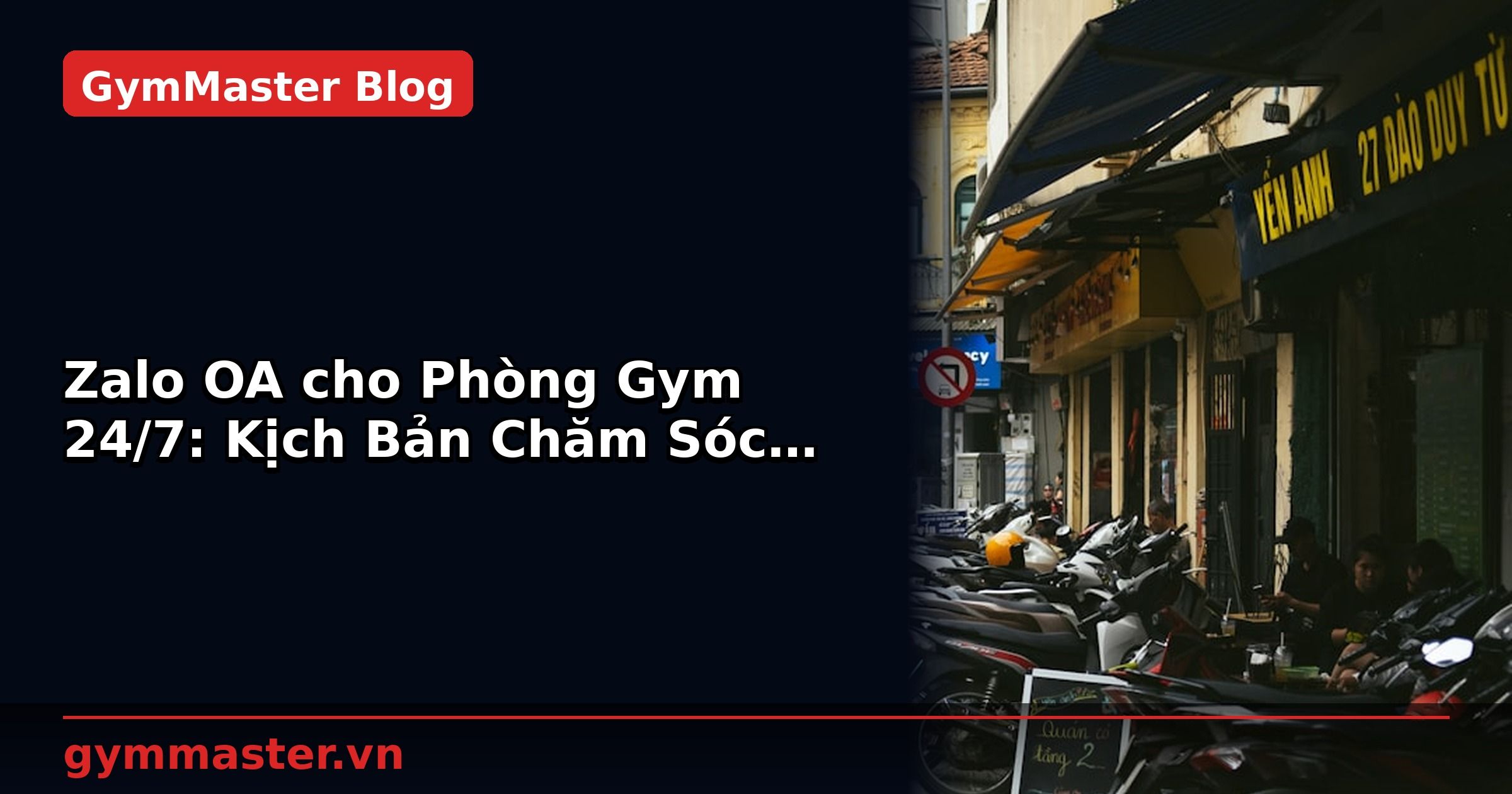 Zalo OA cho Phòng Gym 24/7: Kịch Bản Chăm Sóc Hội Viên | GymMaster