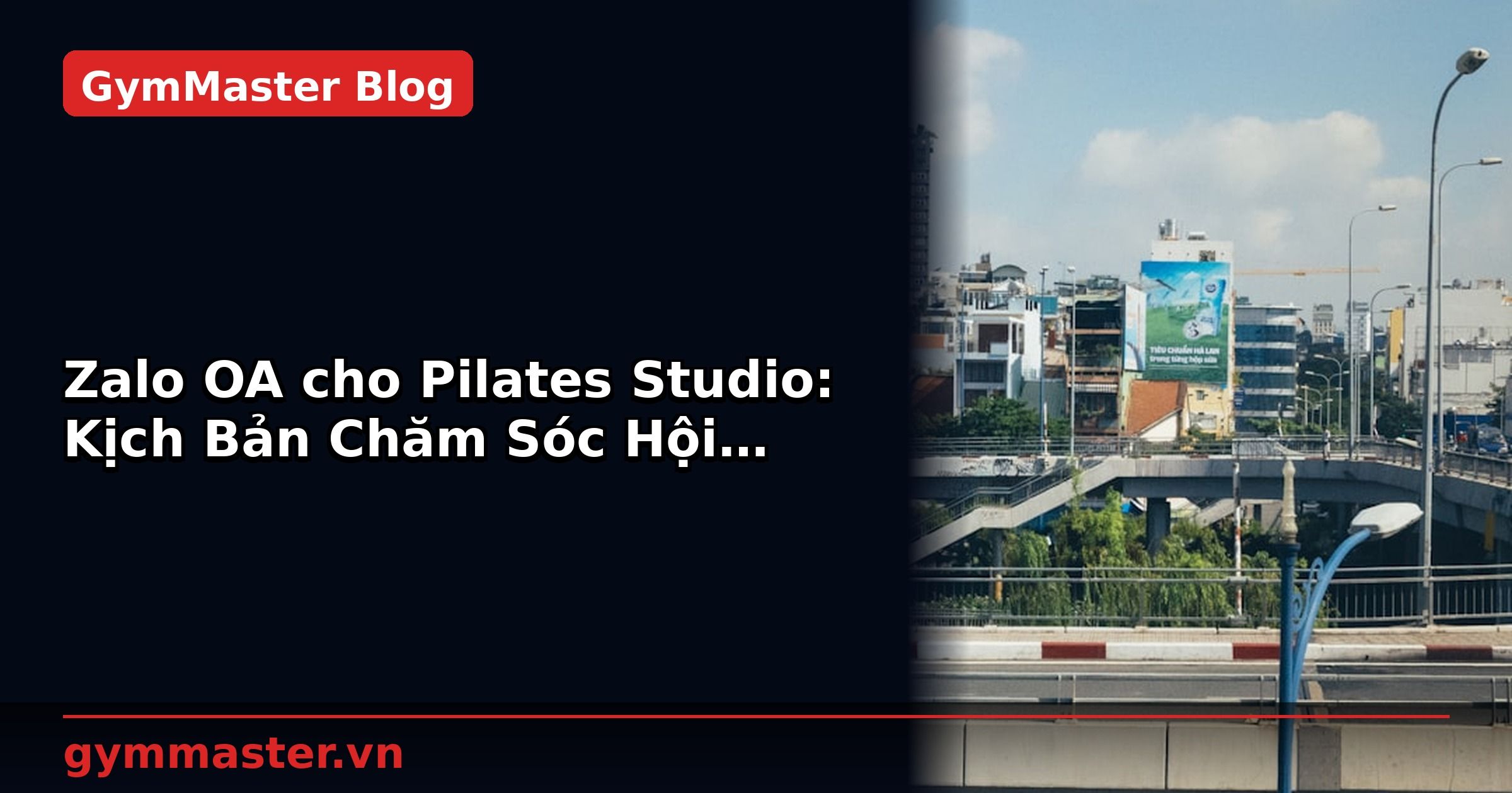 Zalo OA cho Pilates Studio: Kịch Bản Chăm Sóc Hội Viên | GymMaster